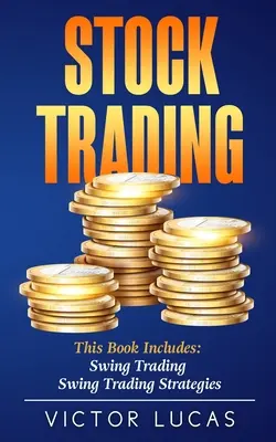 Tranzacționarea acțiunilor: Această carte include: Swing Trading, Strategii de Swing Trading - Stock Trading: This book includes: Swing Trading, Swing Trading Strategies