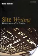 Site-Writing: Arhitectura criticii de artă - Site-Writing: The Architecture of Art Criticism