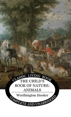Cartea naturii pentru copii: Animale - The Child's Book of Nature: Animals