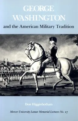 George Washington și tradiția militară americană - George Washington and the American Military Tradition