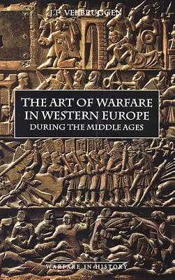 Arta războiului în Europa de Vest în timpul Evului Mediu începând cu secolul al VIII-lea (The Art of Warfare in Western Europe During the Middle Ages from the Eighth Century) - The Art of Warfare in Western Europe During the Middle Ages from the Eighth Century