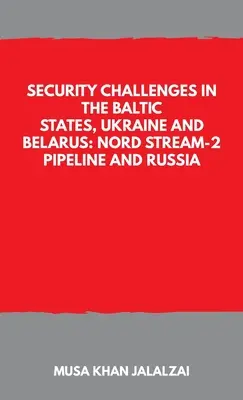 Provocări de securitate în statele baltice, Ucraina și Belarus: Conducta Nord Stream-2 și Rusia - Security Challenges in the Baltic States, Ukraine and Belarus: Nord Stream-2 Pipeline and Russia