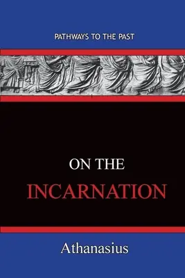 Despre întrupare: Căi către trecut - On The Incarnation: Pathways To The Past