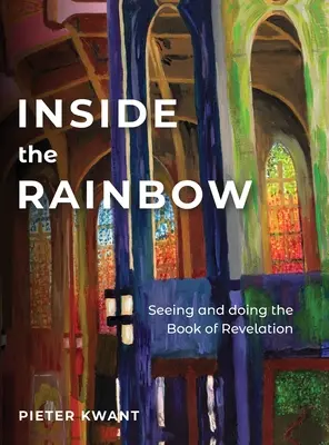 În interiorul curcubeului: A vedea și a face Revelația - Inside the Rainbow: Seeing and doing Revelation