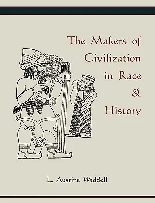 Creatorii civilizației în rasă și istorie - The Makers of Civilization in Race & History