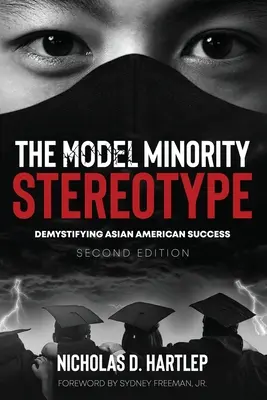 Stereotipul minorității model: Demistificarea succesului american de origine asiatică, ediția a doua - The Model Minority Stereotype: Demystifying Asian American Success, Second Edition