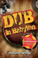 Dub în Babylon: Înțelegerea evoluției și semnificației Dub Reggae în Jamaica și Marea Britanie de la King Tubby la Post-Punk - Dub in Babylon: Understanding the Evolution and Significance of Dub Reggae in Jamaica and Britain from King Tubby to Post-Punk