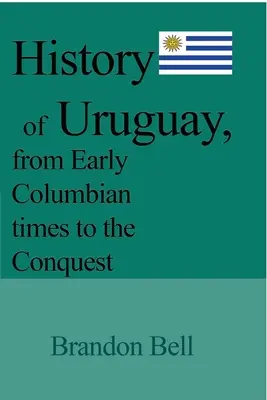 Istoria Uruguayului, de la epoca columbiană timpurie până la cucerire - History of Uruguay, from Early Columbian times to the Conquest