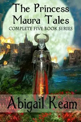 Poveștile prințesei Maura: Seria completă de fantezie în 5 cărți - The Princess Maura Tales: Complete 5-Book Fantasy Series