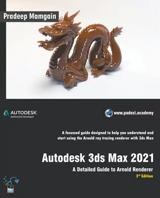 Autodesk 3ds Max 2021: Un ghid detaliat pentru Arnold Renderer, ediția a 3-a - Autodesk 3ds Max 2021: A Detailed Guide to Arnold Renderer, 3rd Edition