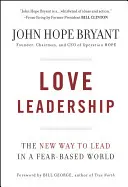 Love Leadership: The New Way to Lead in a Fear-Based World (Noul mod de a conduce într-o lume bazată pe frică) - Love Leadership: The New Way to Lead in a Fear-Based World
