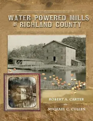 Morile acționate de apă din comitatul Richland - Water-Powered Mills of Richland County