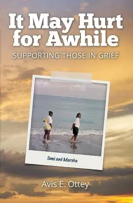 S-ar putea să doară pentru o vreme: Sprijinirea celor aflați în doliu - It May Hurt for Awhile: Supporting Those in Grief