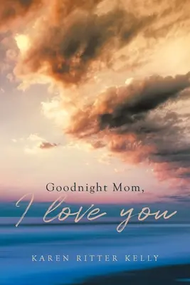 Noapte bună, mamă, te iubesc - Goodnight Mom, I love you