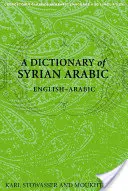 Un dicționar de arabă siriană: engleză-arabă - A Dictionary of Syrian Arabic: English-Arabic
