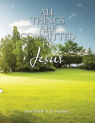 Toate lucrurile sunt încredințate lui Isus - All Things Are Committed to Jesus