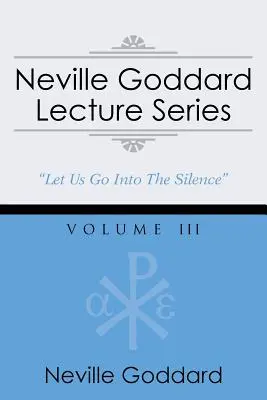 Neville Goddard Lecture Series, Volume III: (O selecție audio gnostică, include acces gratuit la Streaming Audio Book) - Neville Goddard Lecture Series, Volume III: (A Gnostic Audio Selection, Includes Free Access to Streaming Audio Book)