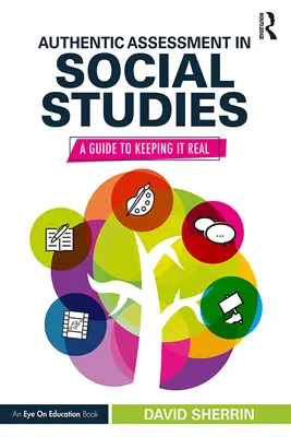 Evaluarea autentică în studiile sociale: Un ghid pentru a păstra realitatea - Authentic Assessment in Social Studies: A Guide to Keeping it Real