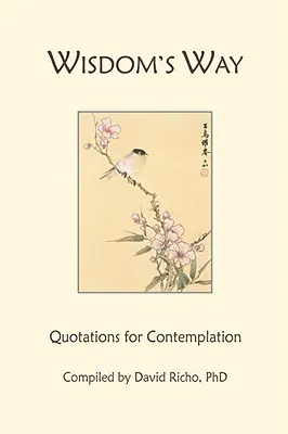 Calea înțelepciunii: Citate pentru contemplare - Wisdom's Way: Quotations for Contemplation