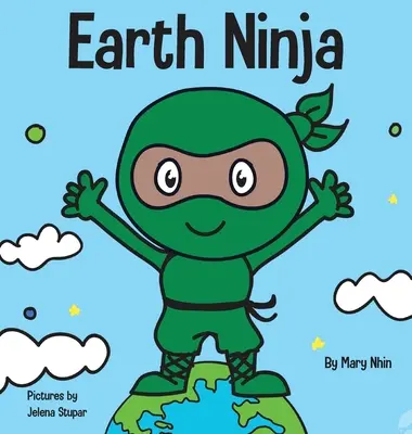 Earth Ninja: A Children's Book About Recycling, Reducing, and Reusing