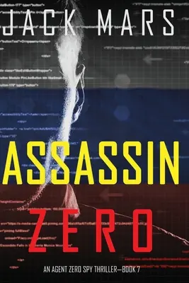 Assassin Zero (Un thriller de spionaj al agentului Zero - Cartea #7) - Assassin Zero (An Agent Zero Spy Thriller-Book #7)