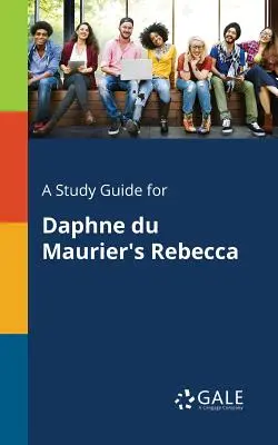 Un ghid de studiu pentru Rebecca de Daphne Du Maurier - A Study Guide for Daphne Du Maurier's Rebecca