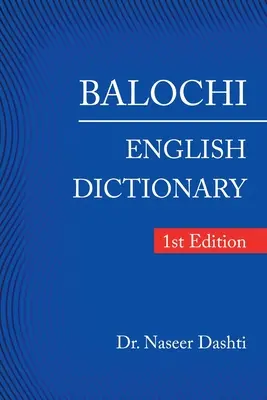 Dicționar Balochi - Engleză: ediția a 1-a - Balochi - English Dictionary: 1St Edition