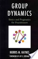 Dinamica grupurilor: Noțiuni de bază și pragmatică pentru practicieni - Group Dynamics: Basics and Pragmatics for Practitioners