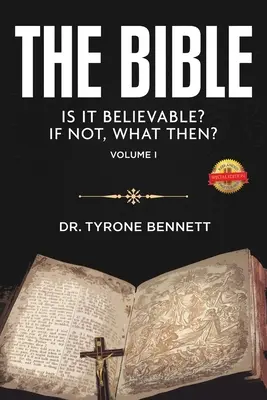 Biblia, este ea credibilă? Dacă nu, atunci ce? Vol. 1 - The Bible, Is It Believable? If Not, What Then?: Vol. 1
