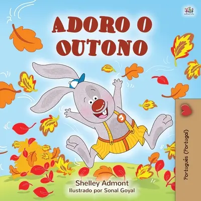 Iubesc toamna (Carte portugheză pentru copii - Portugalia): Portugheză - Portugalia - I Love Autumn (Portuguese Children's Book - Portugal): Portuguese - Portugal