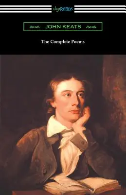 The Complete Poems of John Keats (cu o introducere de Robert Bridges) - The Complete Poems of John Keats (with an Introduction by Robert Bridges)
