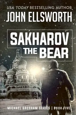 Ursul Sakharov: Michael Gresham Legal Thriller Series Cartea a cincea - Sakharov the Bear: Michael Gresham Legal Thriller Series Book Five