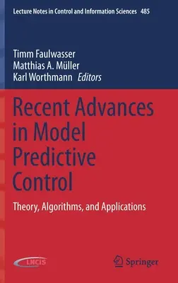 Avansuri recente în controlul predictiv al modelului: Teorie, algoritmi și aplicații - Recent Advances in Model Predictive Control: Theory, Algorithms, and Applications