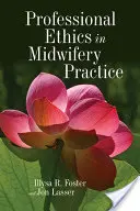 Etica profesională în practica moașei - Professional Ethics in Midwifery Practice