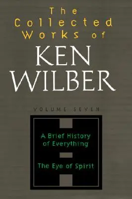 Colecția de lucrări a lui Ken Wilber, volumul 7 - The Collected Works of Ken Wilber, Volume 7