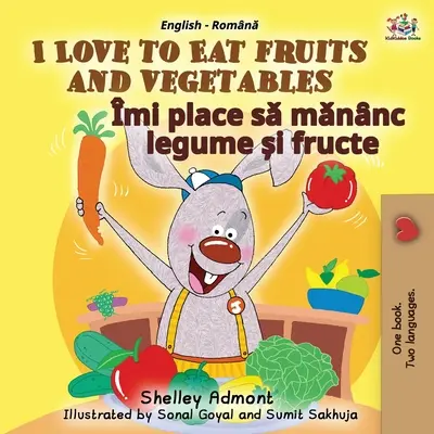 Iubesc să mănânc fructe și legume (English Romanian Bilingual Book for Kids) - I Love to Eat Fruits and Vegetables (English Romanian Bilingual Book for Kids)