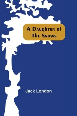 O fiică a zăpezilor - A Daughter Of The Snows