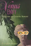 Venus Envy: O istorie a chirurgiei estetice - Venus Envy: A History of Cosmetic Surgery