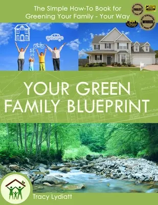 Planul tău de familie ecologică: Cum să vă ecologizați familia - în felul dvs. - Your Green Family Blueprint: How to Green Your Family - Your Way
