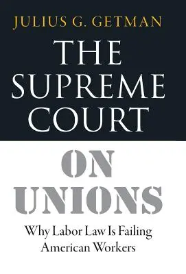 The Supreme Court on Unions: De ce dreptul muncii îi dezamăgește pe lucrătorii americani - The Supreme Court on Unions: Why Labor Law Is Failing American Workers