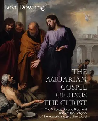 Evanghelia acvariană a lui Iisus Hristos - The Aquarian Gospel of Jesus the Christ