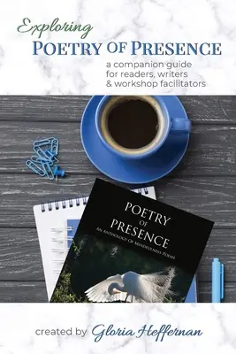 Explorarea poeziei prezenței: Un ghid de însoțire pentru cititori, scriitori și facilitatori de ateliere - Exploring Poetry of Presence: A Companion Guide for Readers, Writers, & Workshop Facilitators