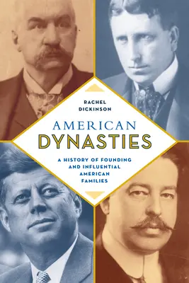 Dinastii americane: O istorie a familiilor americane fondatoare și influente - American Dynasties: A History of Founding and Influential American Families