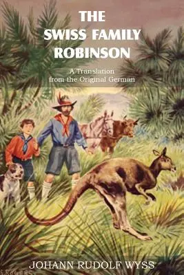 Familia Robinson elvețian, o traducere din originalul german - The Swiss Family Robinson, a Translation from the Original German