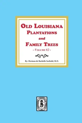 Vechi plantații și arbori genealogici din Louisiana, volumul 2 - Old Louisiana Plantations and Family Trees, Volume #2