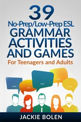 39 de activități și jocuri gramaticale ESL No-Prep/Low-Prep: Pentru adolescenți și adulți - 39 No-Prep/Low-Prep ESL Grammar Activities and Games: For Teenagers and Adults