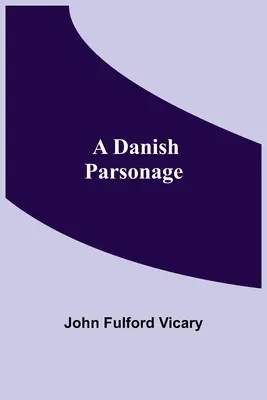 O casă parohială daneză - A Danish Parsonage