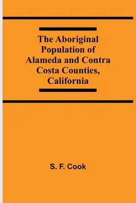 Populația aborigenă din comitatele Alameda și Contra Costa, California - The Aboriginal Population Of Alameda And Contra Costa Counties, California
