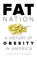 Fat Nation: O istorie a obezității în America - Fat Nation: A History of Obesity in America