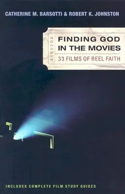 Găsirea lui Dumnezeu în filme: 33 de filme ale credinței de bobină - Finding God in the Movies: 33 Films of Reel Faith
